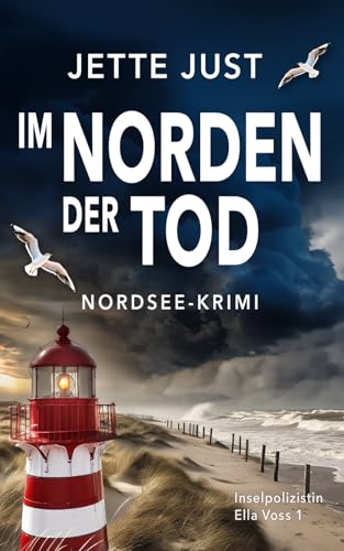 Im Norden der Tod: Nordsee-Krimi: Ella Voss Ermittelt, Band 1 (Inselpolizistin Ella Voss ermittelt, Band 1)