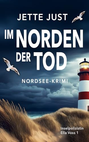 Im Norden der Tod: Nordsee-Krimi: Ella Voss Ermittelt, Band 1 (Inselpolizistin Ella Voss ermittelt, Band 1) Im Norden der Tod: Nordsee-Krimi: Ella Voss Ermittelt, Band 1 (Inselpolizistin Ella Voss ermittelt, Band 1)