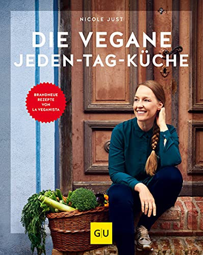 Die vegane Jeden-Tag-Küche: Brandneue Rezepte von La Veganista (GU Vegan) von Gräfe und Unzer