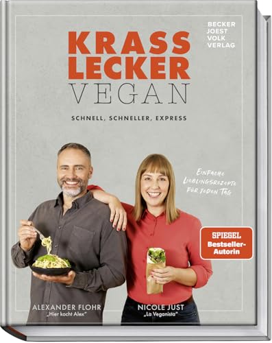 Krass lecker – vegan: Schnelle und einfache Rezepte für jeden Tag: schnell, schneller, express - Einfache Lieblingsrezepte für jeden Tag - Gerichte für die ganze Familie, für Singles und für Paare