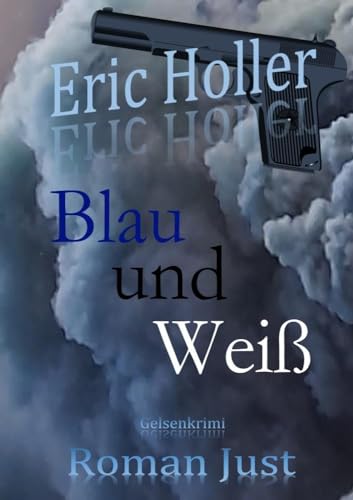 Eric Holler: Blau und Weiß: Gelsenkrimi (Gelsenkrimi - 2. Staffel)