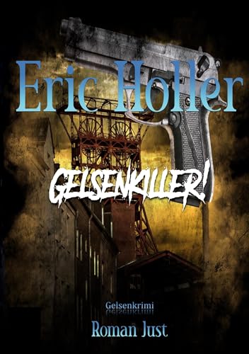 Eric Holler: Gelsenkiller!: Gelsenkrimi von tolino media