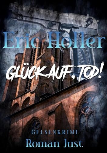 Eric Holler: Glück Auf, Tod!: Gelsenkrimi Eric Holler: Glück Auf, Tod!: Gelsenkrimi von tolino media