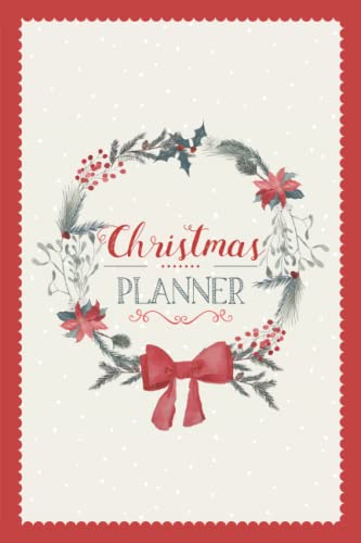 Christmas Planner: A5 Holiday Organiser - Plan Cards, Gifts, Budget, Meals, Shopping Lists - Store Recipes, Lists, Notes & Much More - Everything you Need to Plan your Perfect Christmas