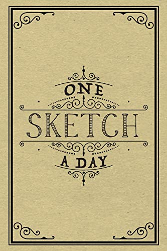 One Sketch A Day: Daily Art Journal Draw & Doodle Every Day Diary Sketchbook von CreateSpace Independent Publishing Platform