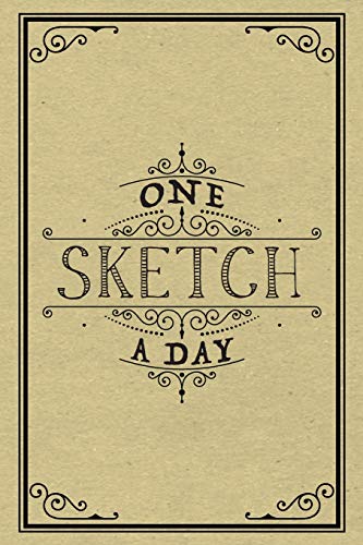 One Sketch A Day: Daily Art Journal Draw & Doodle Every Day Diary Sketchbook