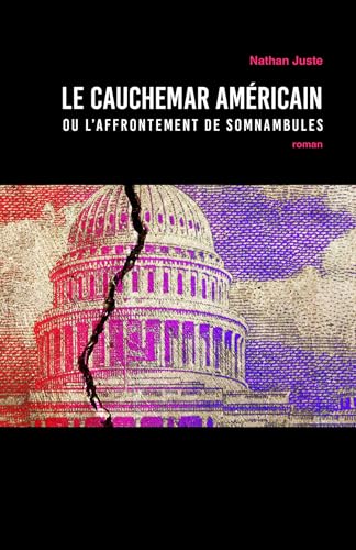 Le Cauchemar américain: ou l'affrontement de somnambules Le Cauchemar américain: ou l'affrontement de somnambules von Librinova