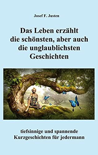 Das Leben erzählt die schönsten, aber auch die unglaublichsten Geschichten: tiefsinnige und spannende Kurzgeschichten für jedermann Das Leben erzählt die schönsten, aber auch die unglaublichsten Geschichten: tiefsinnige und spannende Kurzgeschichten für jedermann von Books on Demand GmbH