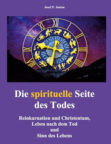 Die spirituelle Seite des Todes: Reinkarnation und Christentum, Leben nach dem Tod und Sinn des Lebens Die spirituelle Seite des Todes: Reinkarnation und Christentum, Leben nach dem Tod und Sinn des Lebens von Book on Demand