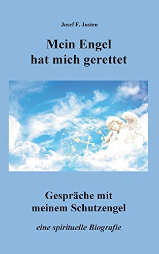 Mein Engel hat mich gerettet: Gespräche mit meinem Schutzengel Mein Engel hat mich gerettet: Gespräche mit meinem Schutzengel