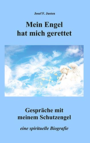 Mein Engel hat mich gerettet: Gespräche mit meinem Schutzengel