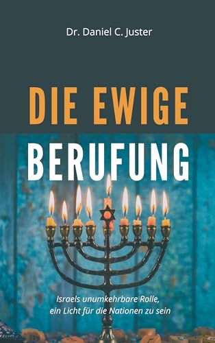 Die ewige Berufung: Israels unumkehrbare Rolle, ein Licht für die Nationen zu sein von Thron-Schriften Verlag