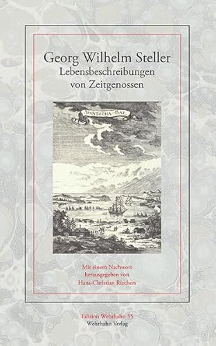 Georg Wilhelm Steller: Lebensbeschreibungen von Zeitgenossen (Edition Wehrhahn) von Wehrhahn Verlag