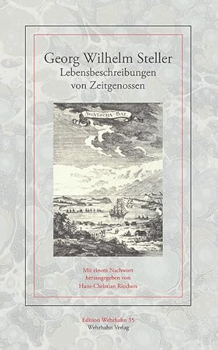 Georg Wilhelm Steller: Lebensbeschreibungen von Zeitgenossen (Edition Wehrhahn)
