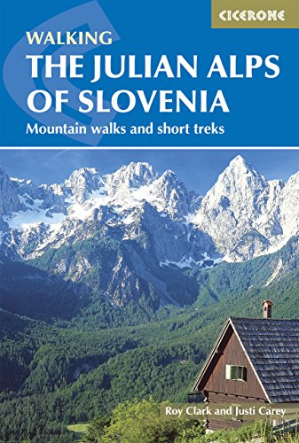 The Julian Alps of Slovenia: Mountain Walks and Short Treks (Cicerone guidebooks)