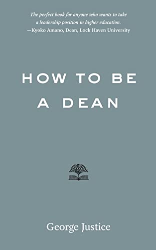 How to Be a Dean (Higher Ed Leadership Essentials) von Johns Hopkins University Press