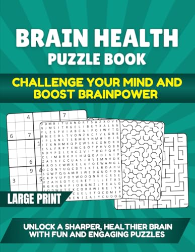 Brain Health Puzzle Book: Challenge Your Mind and Boost Brainpower: Unlock a Sharper, Healthier Brain with Fun and Engaging Puzzles, Sudoku, Word Search, Mazes, and More von Independently published