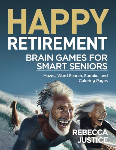 Happy RETIREMENT: More Brain Games For Smart Seniors: Mazes, Word Search, Sudoku, Coloring Pages, The Perfect Gift von Independently published