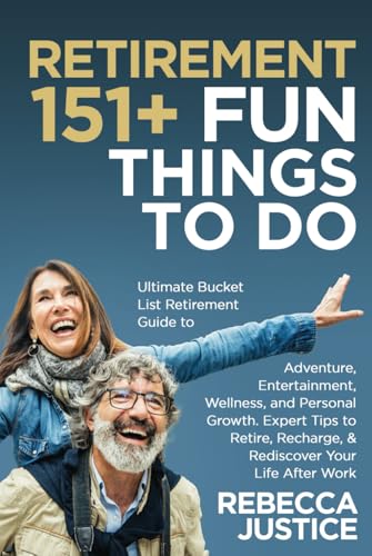 RETIREMENT: 151+ Fun Things To Do. Ultimate Bucket List Guide to Adventure, Entertainment, Wellness, & Personal Growth.: Tips to Retire, Recharge, & ... Life After Work. A Great Retirement Gift! von Independently published