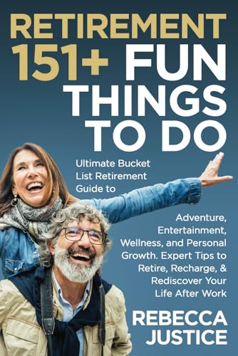 RETIREMENT: 151+ Fun Things To Do. Ultimate Bucket List Guide to Adventure, Entertainment, Wellness, & Personal Growth.: Tips to Retire, Recharge, & ... Life After Work. A Great Retirement Gift! von Independently published