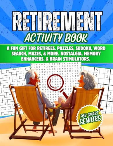 Retirement Activity Book For Smart Seniors: A Fun Gift For Retirees!: Puzzles, Sudoku, Word Search, Mazes, & Coloring Pages. Nostalgia, Memory Enhancers, & Brain Stimulators. von Independently published