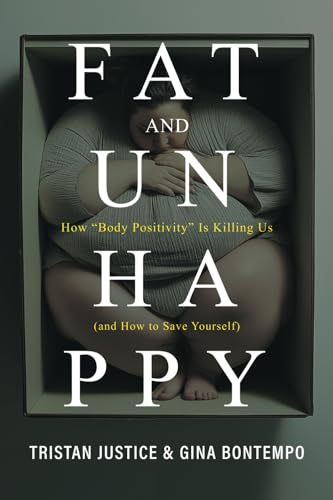 Fat And Unhappy: How “Body Positivity” Is Killing Us (and How to Save Yourself) von Bombardier Books