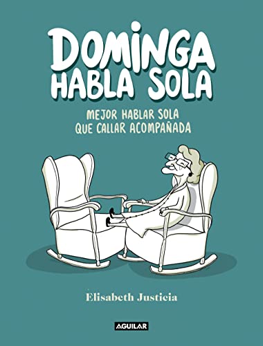 Dominga habla sola: Mejor hablar sola que callar acompañada (Divulgación) von Aguilar
