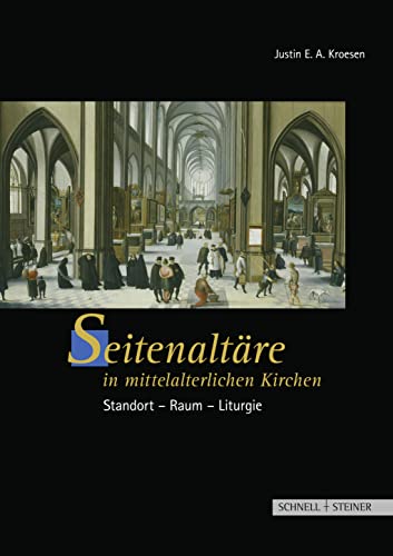 Seitenaltäre in mittelalterlichen Kirchen: Standort - Raum - Liturgie von Schnell & Steiner