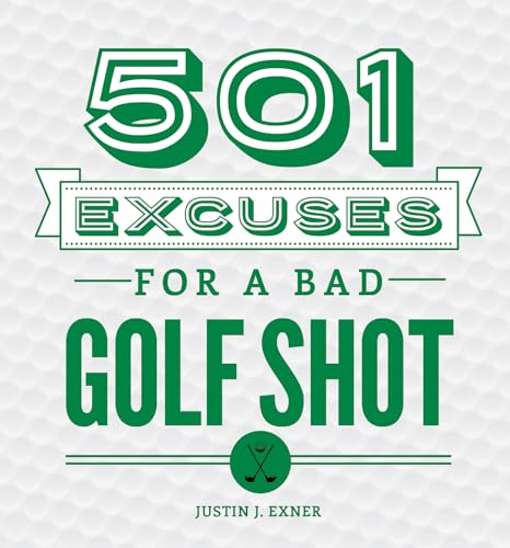 501 Excuses for a Bad Golf Shot 501 Excuses for a Bad Golf Shot von Sourcebooks
