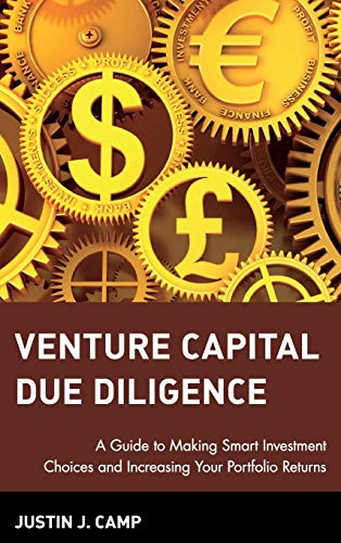 Venture Capital Due Diligence: A Guide to Making Smart Investment Choices and Increasing Your Portfolio Returns (Wiley Finance)