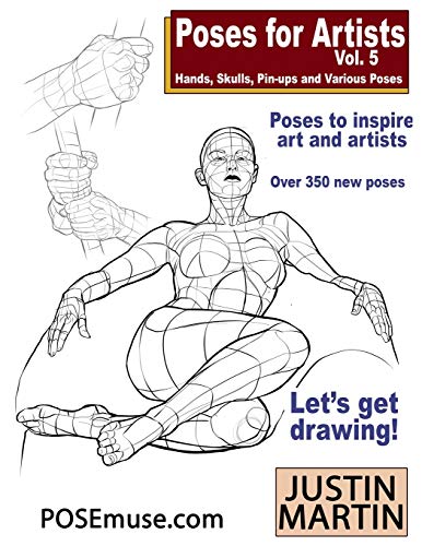 Poses for Artists Volume 5 - Hands, Skulls, Pin-ups & Various Poses: An essential reference for figure drawing and the human form. (Inspiring Art and Artists, Band 5) von Independently Published