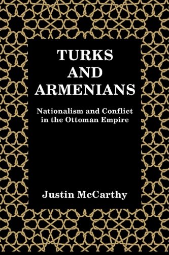 Turks and Armenians: Nationalism and Conflict in the Ottoman Empire Turks and Armenians: Nationalism and Conflict in the Ottoman Empire