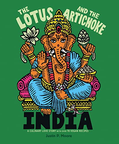 The Lotus and the Artichoke - India: A Culinary Love Story With Over 90 Vegan Recipes (Edition Kochen ohne Knochen) von Ventil Verlag