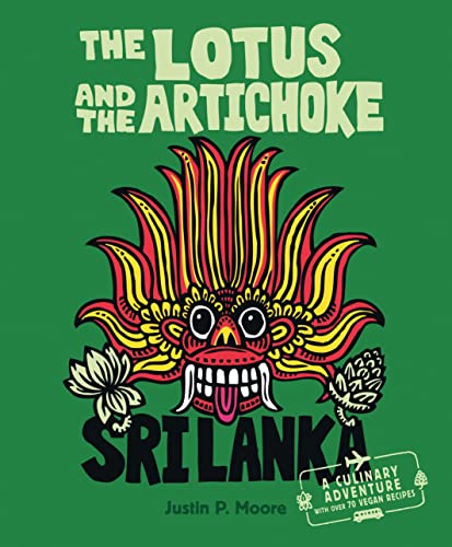 The Lotus and the Artichoke - Sri Lanka: A culinary adventure with over 70 vegan recipes: A Cookbook with over 70 Vegan Recipes (Edition Kochen ohne Knochen) von Ventil Verlag
