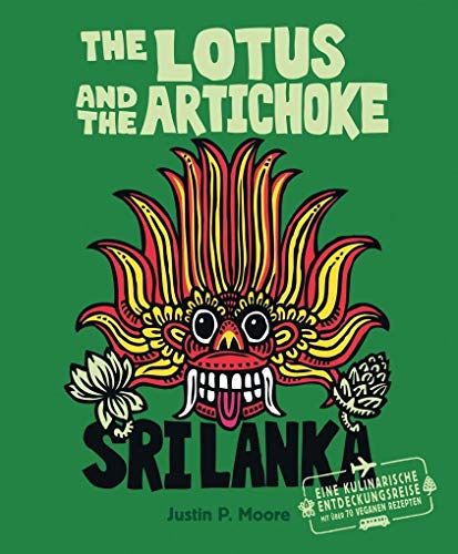 The Lotus and the Artichoke - Sri Lanka!: Ein Kochbuch mit über 70 veganen Rezepten (Edition Kochen ohne Knochen) von Ventil Verlag
