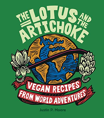 The Lotus and the Artichoke: Vegan Recipes from World Adventures (Edition Kochen ohne Knochen) von Ventil Verlag