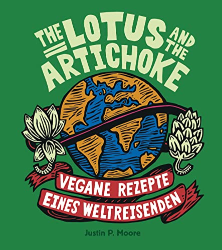 The Lotus and the Artichoke: Vegane Rezepte eines Weltreisenden