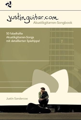 Justinguitar.com - Das Akustikgitarren-Songbook: Lehrmaterial, Songbook, Tabulatur für Gitarre: 50 fabelhafte Akustikgitarren-Songs mit detaillierten Spieltipps! von Bosworth Music