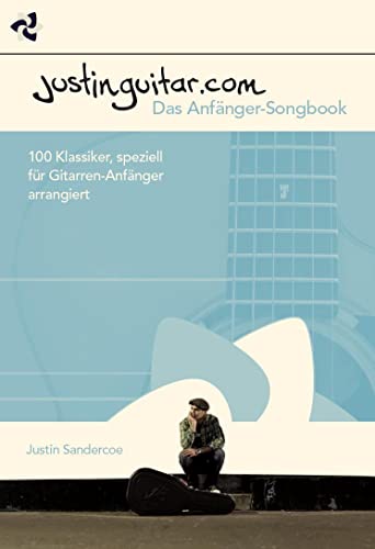 Justinguitar.com - Das Anfänger-Songbook: Lehrmaterial für Gitarre: 100 Klassiker, speziell für Gitarren-Anfänger arrangiert