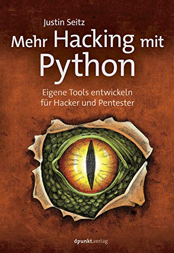 Mehr Hacking mit Python: Eigene Tools entwickeln für Hacker und Pentester