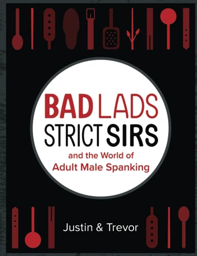 Bad Lads, Strict Sirs, and the World of Adult Male Spanking von Adynaton Publishing