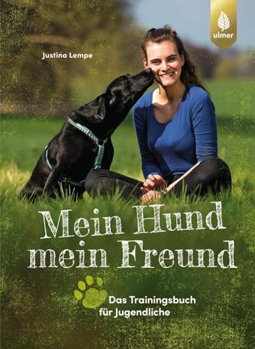 Mein Hund – mein Freund: Das Trainingsbuch für Jugendliche von Ulmer Eugen Verlag