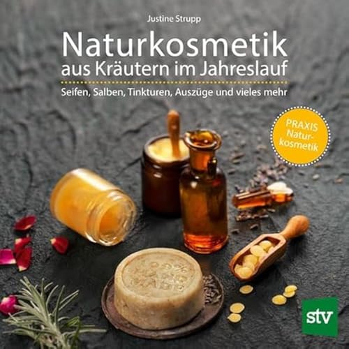 Naturkosmetik aus Kräutern im Jahreslauf: Seifen, Salben, Tinkturen, Auszüge und vieles mehr; PRAXISBUCH Naturkosmetik von STOCKER, L