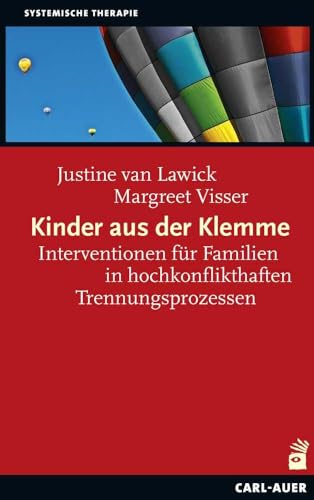Kinder aus der Klemme: Interventionen für Familien in hochkonflikthaften Trennungen (Systemische Therapie) von Auer-System-Verlag, Carl