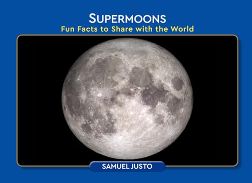 Supermoons: Fun Facts to Share with the World Supermoons: Fun Facts to Share with the World von Author League