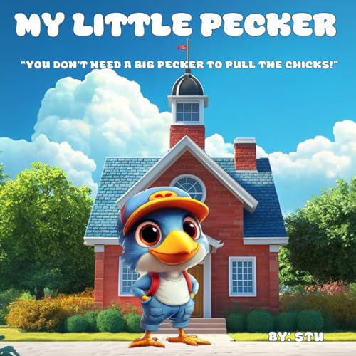My Little Pecker: You don't need a big pecker to pull the chicks! von Bowker