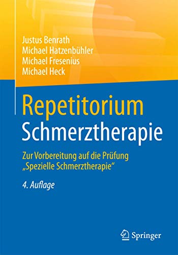Repetitorium Schmerztherapie: Zur Vorbereitung auf die Prüfung "Spezielle Schmerztherapie" von Springer