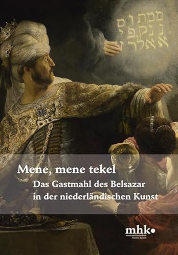 Das Gastmahl des Belsazar in der niederländischen Kunst: Mene, mene tekel