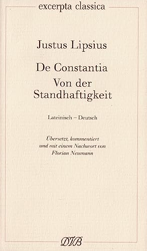 De Constantia: Von der Standhaftigkeit: Lateinisch-Deutsch (Excerpta classica) von Dieterich'sche