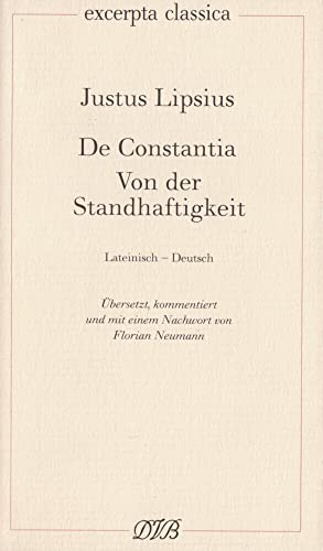 De Constantia: Von der Standhaftigkeit: Lateinisch-Deutsch (Excerpta classica) von Dieterich'sche